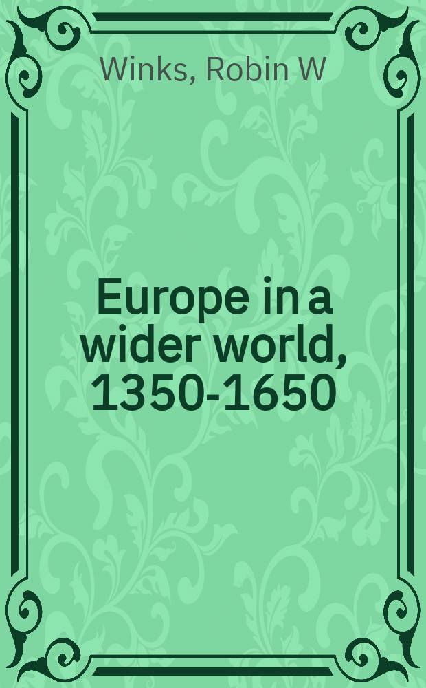 Europe in a wider world, 1350-1650 = Европа в диком мире,1350-1650