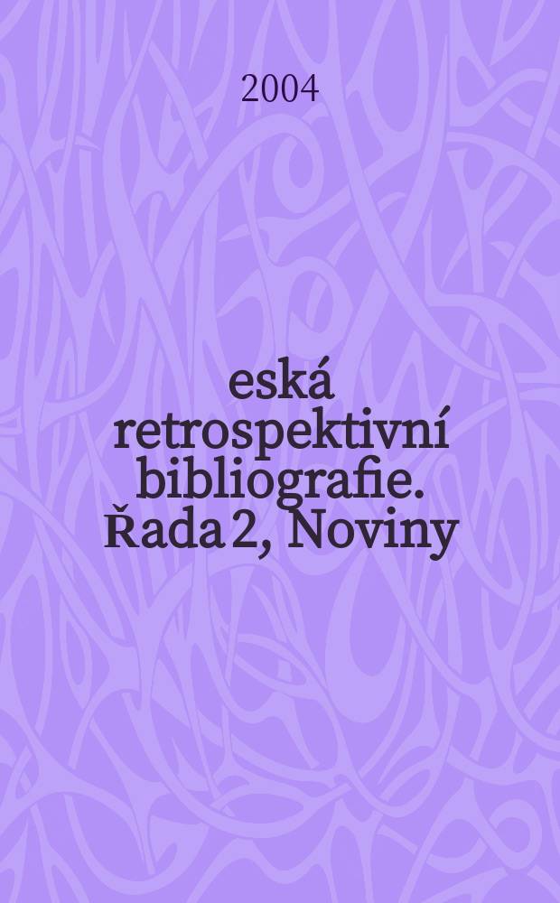 Česká retrospektivní bibliografie. Řada 2, Noviny = Новости Чешской Республики 1919-1945