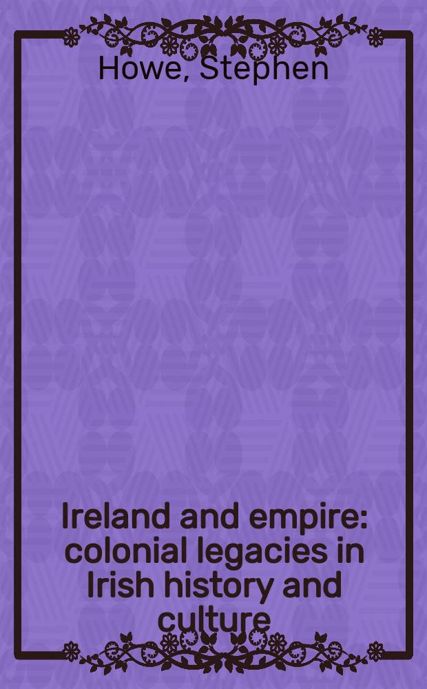 Ireland and empire : colonial legacies in Irish history and culture = Ирландия и империя: колониальное наследие в Ирландии и культура