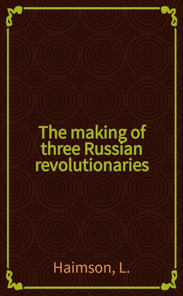 The making of three Russian revolutionaries