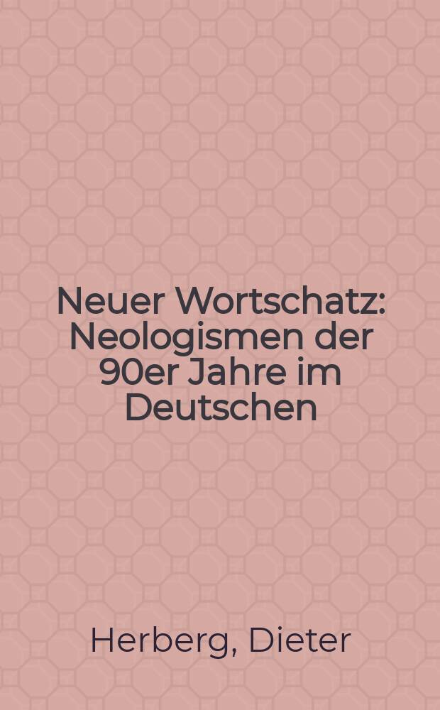 Neuer Wortschatz : Neologismen der 90er Jahre im Deutschen = Новая лексика