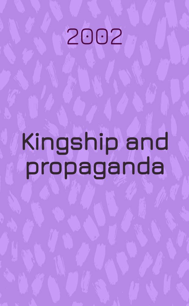 Kingship and propaganda : royal eloquence and the Crown of Aragon c. 1200-1450 = Королевство и пропаганда: королевское красноречие и корона Арагона, 1200-1450