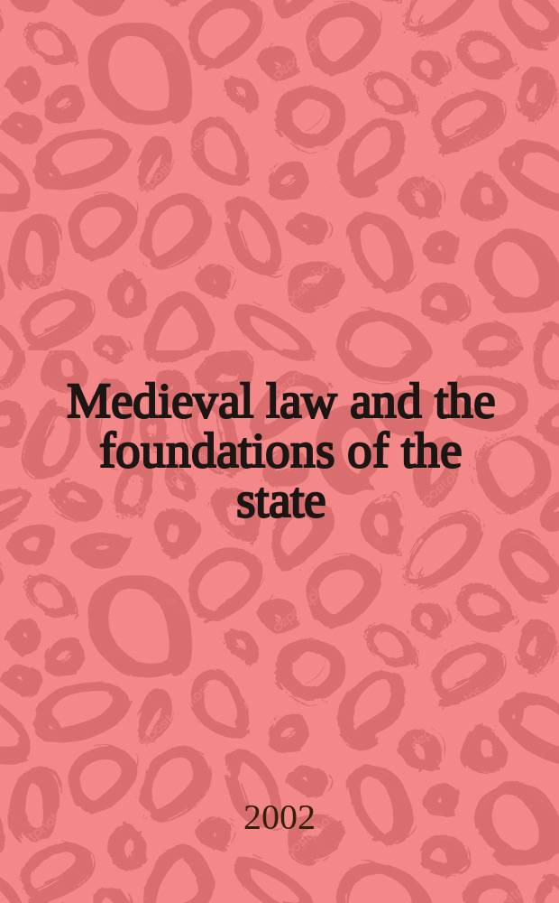 Medieval law and the foundations of the state = Средневековое право и основы государства