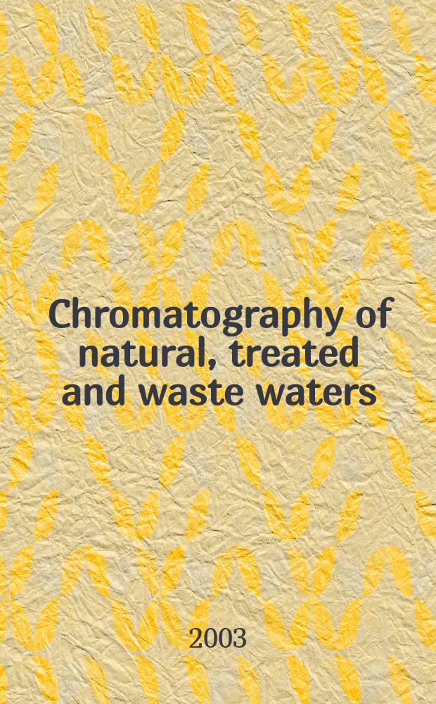 Chromatography of natural, treated and waste waters = Хроматография природных,очищенных и сточных вод
