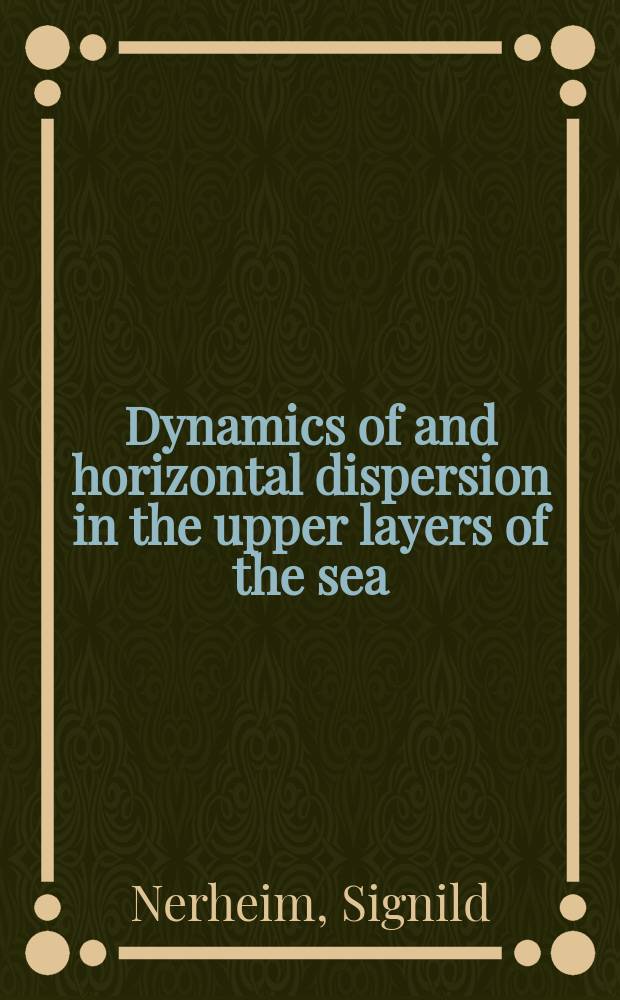 Dynamics of and horizontal dispersion in the upper layers of the sea : diss. = Динамика и горизонтальная дисперсия верхних слоев моря