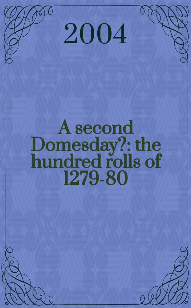 A second Domesday? : the hundred rolls of 1279-80 = Второй Кадастр: сто свитков, 1279-80