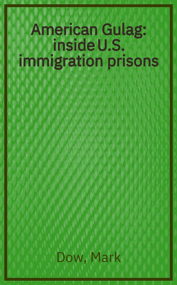American Gulag : inside U.S. immigration prisons = Американский Гулаг