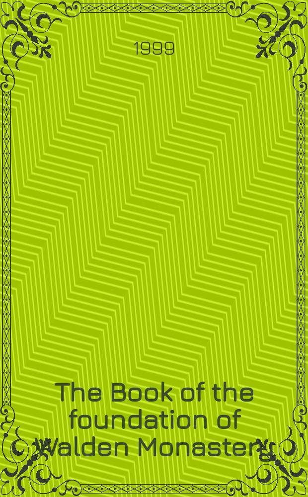 The Book of the foundation of Walden Monastery = Книга учреждения Вальденского монастыря