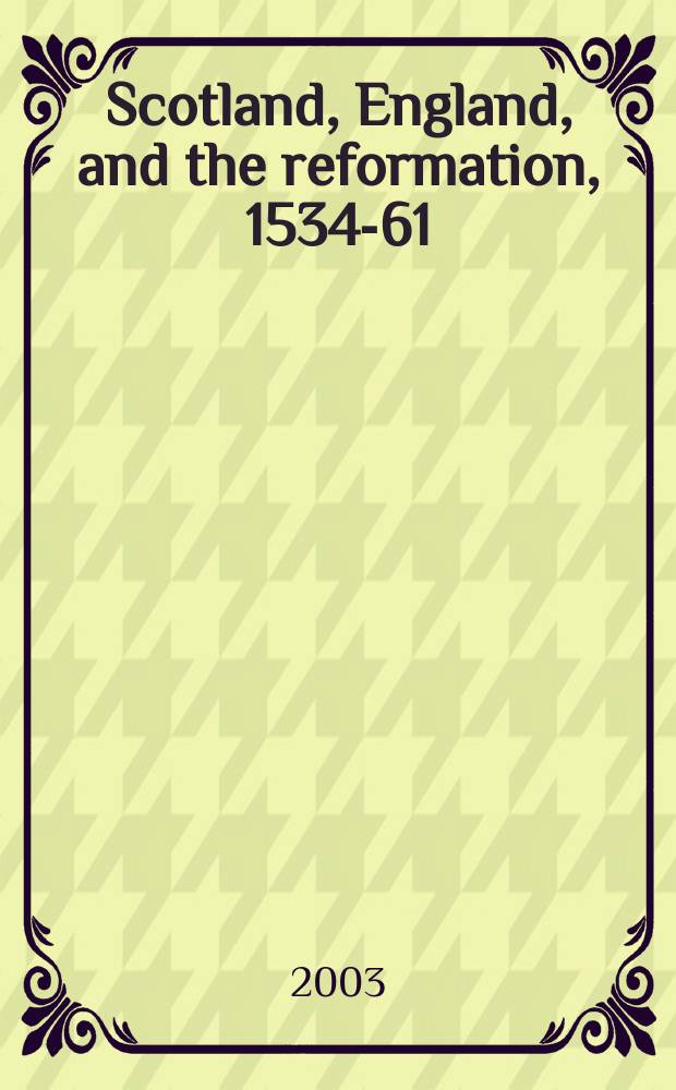 Scotland, England, and the reformation, 1534-61 = Шотландия, Англия и реформация 1534-61
