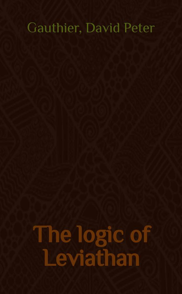 The logic of Leviathan : the moral and political theory of Thomas Hobbes = Логика Левиафана. Моральная и политическая теория Томаса Гоббса