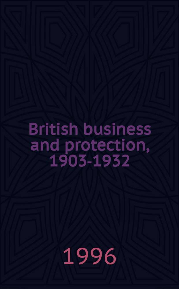 British business and protection, 1903-1932 = Британский бизнес и защита 1903 - 1932