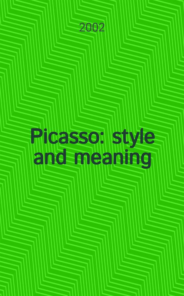 Picasso: style and meaning = Пикассо: стиль и смысл