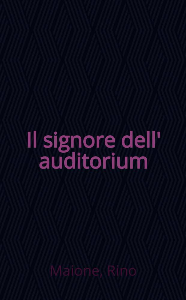 Il signore dell' auditorium : storia del concerto per pianoforte e orchestra da Beethoven a Gershwin e Šostakovič, con 53 capolavori commentati = Концерт для фортепиано с оркестром