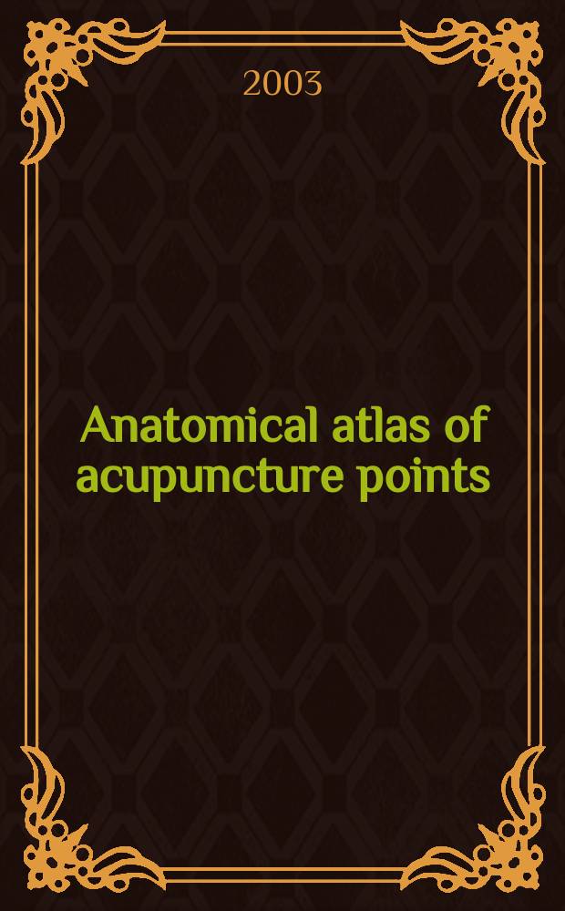 Anatomical atlas of acupuncture points : a photo location guide = Анатомический атлас акупунктурных точек