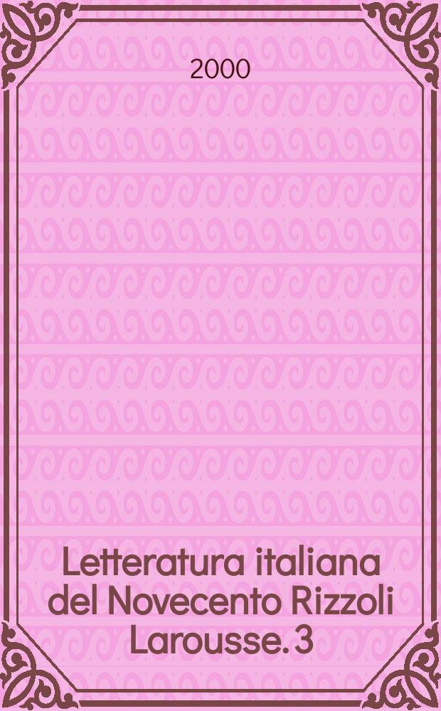 Letteratura italiana del Novecento Rizzoli Larousse. 3 : Sperimentalismo e tradizione del nuovo