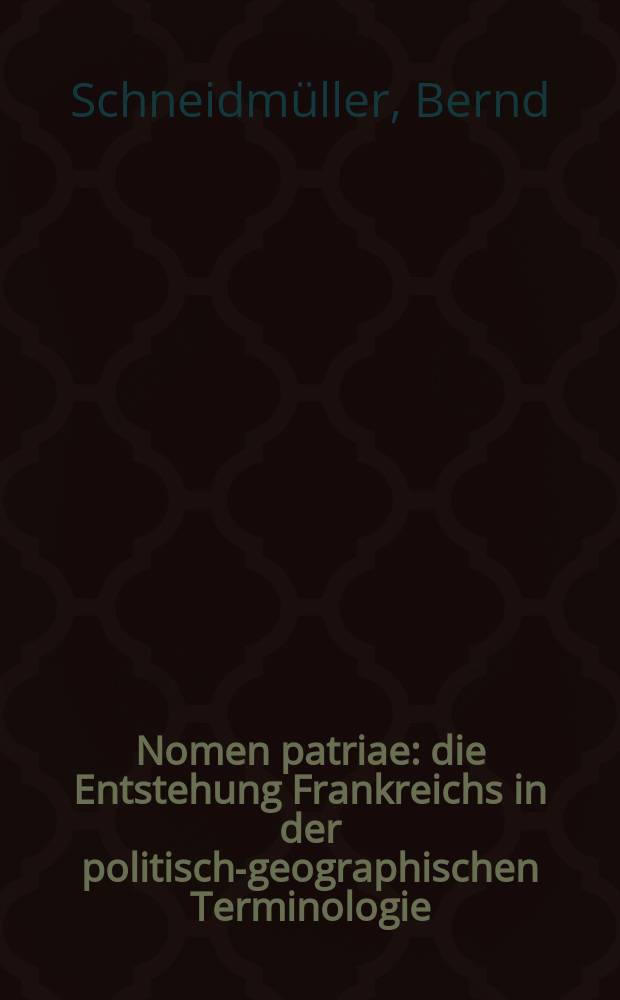 Nomen patriae : die Entstehung Frankreichs in der politisch-geographischen Terminologie (10.-13. Jahrhundert) = Имя родины: возникновение Франции в политико-географической терминологии(10-13 вв.)