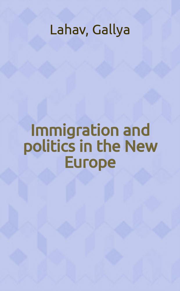 Immigration and politics in the New Europe : reinventing borders = Иммиграция и политика в Новой Европе: пересмотр границ