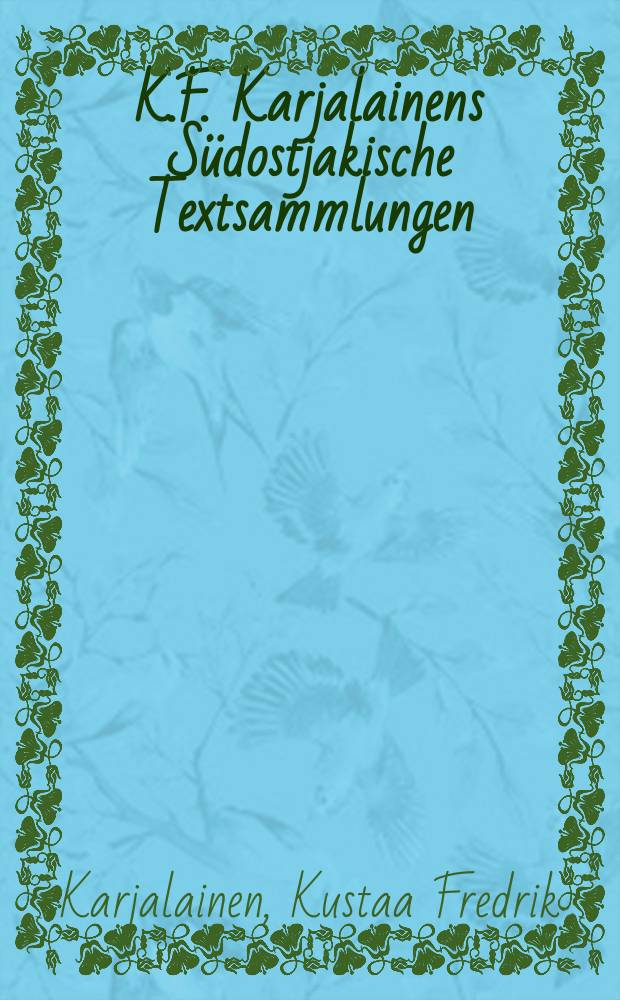 K.F. Karjalainens Südostjakische Textsammlungen = Собрание южноостяцких текстов