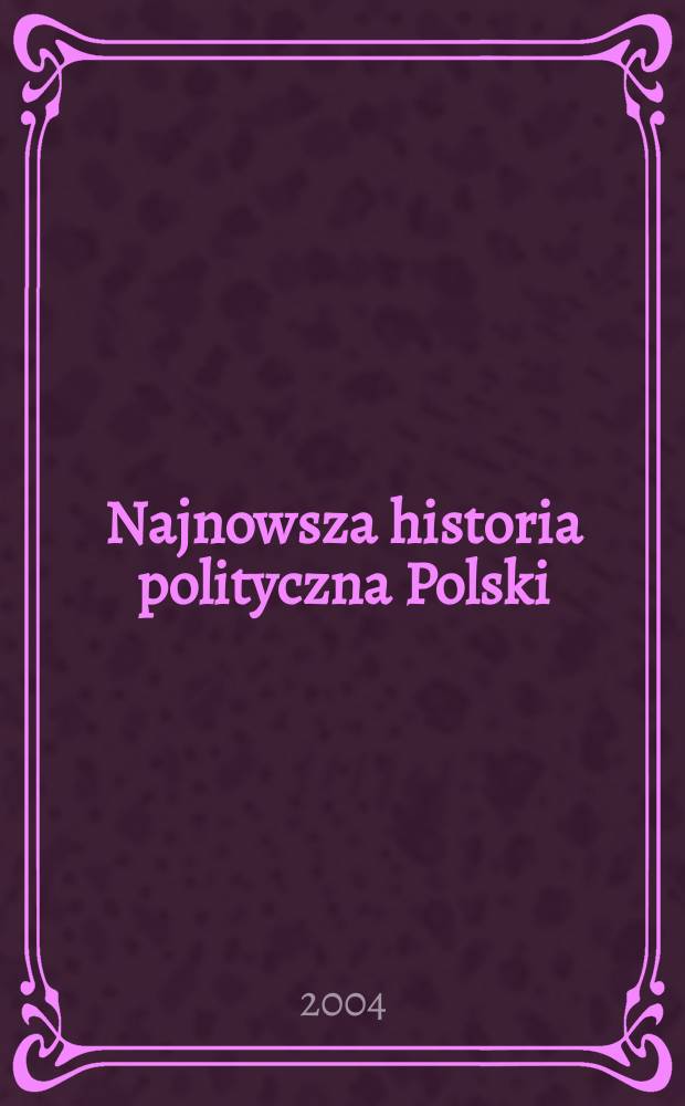 Najnowsza historia polityczna Polski = Новейшая политическая история Польши
