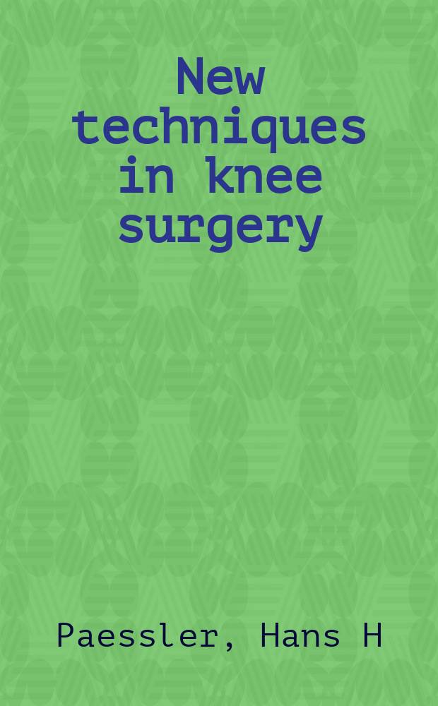 New techniques in knee surgery = Новые техники в хирургии коленного сустава
