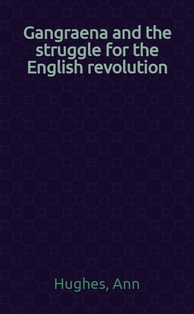 Gangraena and the struggle for the English revolution = "Gangraena" и борьба за английскуюо революцию