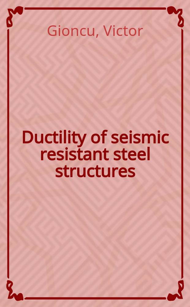Ductility of seismic resistant steel structures