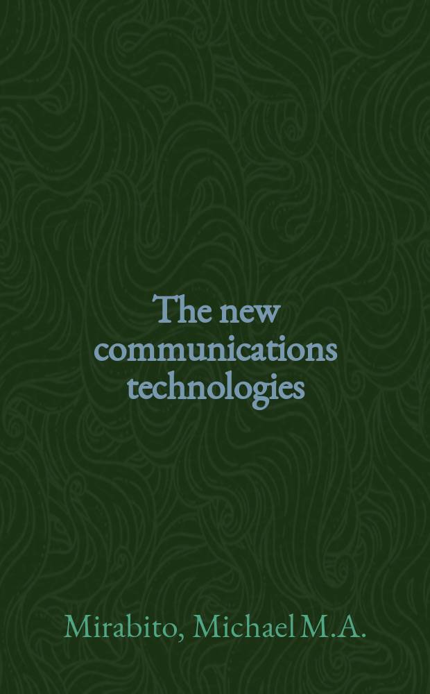 The new communications technologies: applications, policy, and impact
