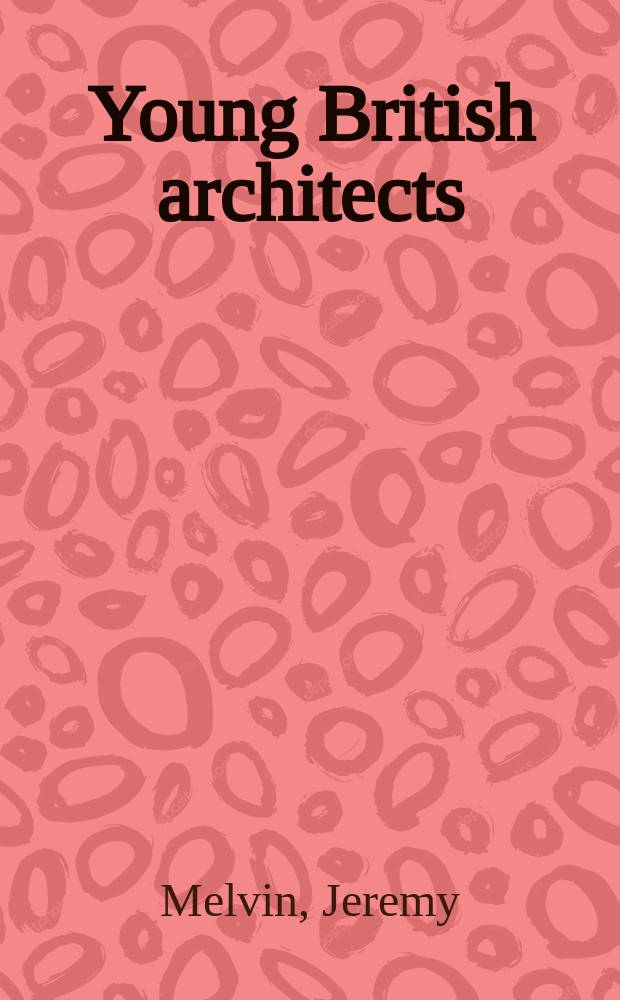 Young British architects : an album = Молодые британские архитекторы