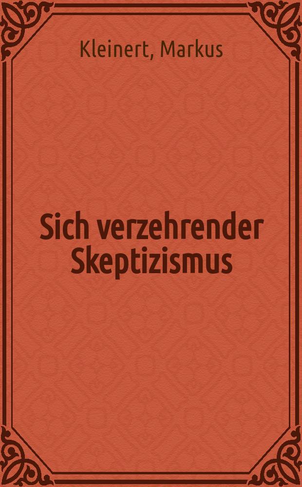 Sich verzehrender Skeptizismus : Läuterungen bei Hegel und Kierkegaard = Пожирающий себя скептицизм: Гласность во времена Гегеля и Кьеркегора