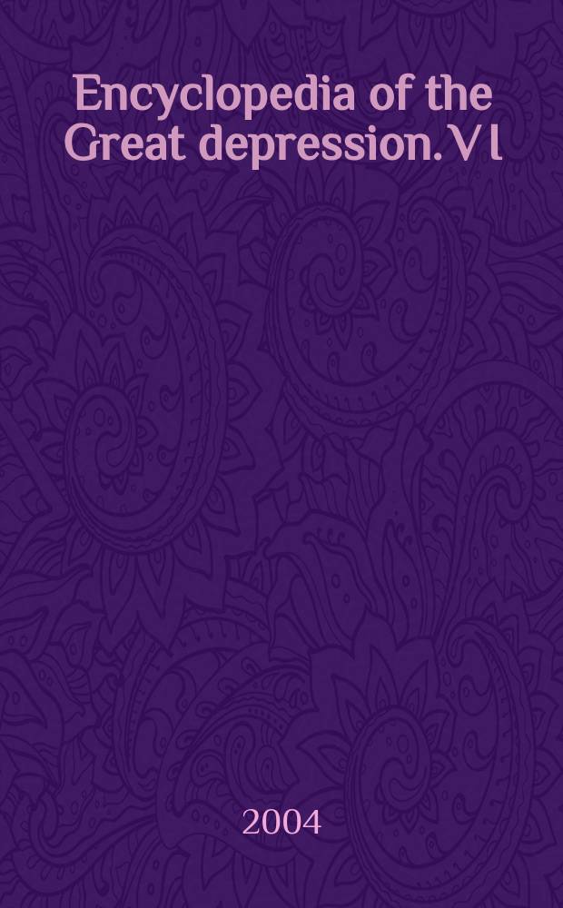 Encyclopedia of the Great depression. V I