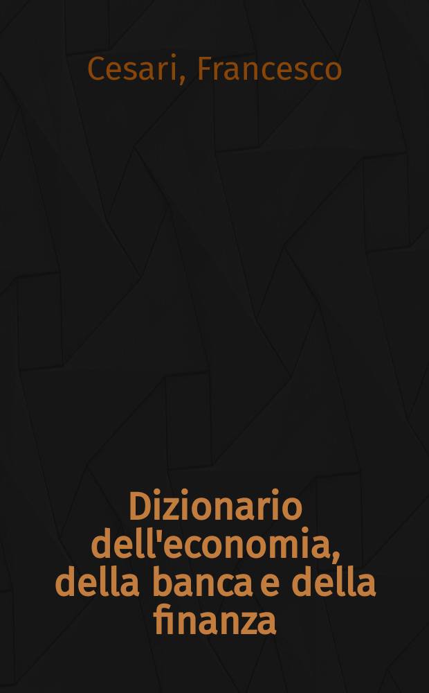 Dizionario dell'economia, della banca e della finanza : inglese, italiano, francese, tedesco = Словаоь по экономике, банкам, финансам
