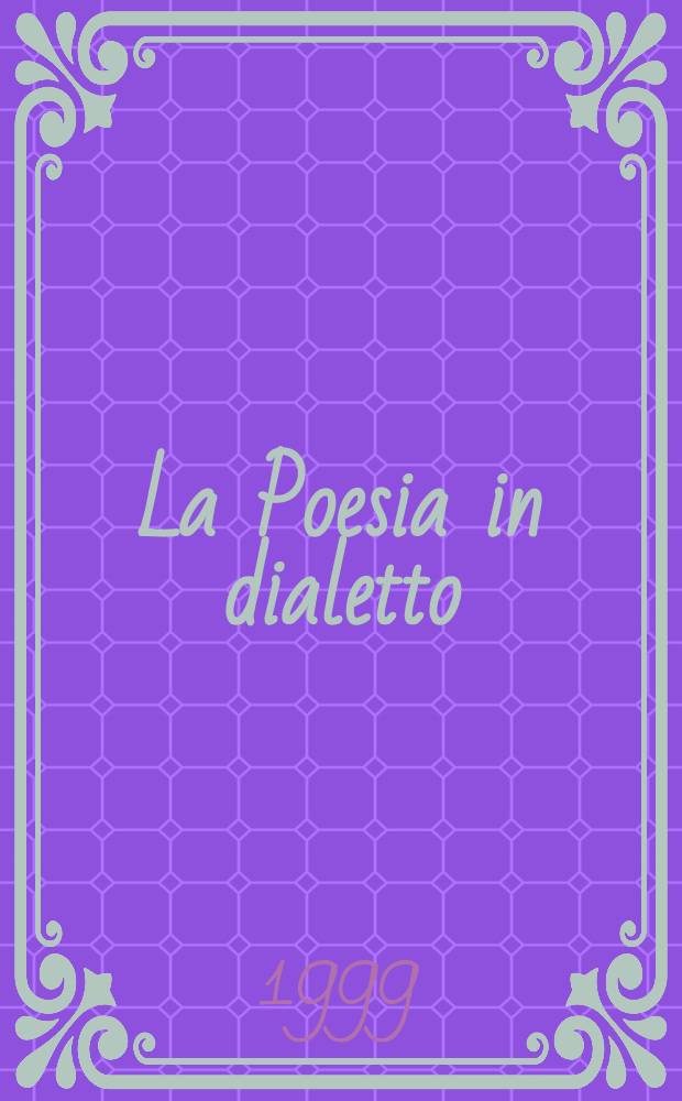 La Poesia in dialetto : storia e testi dalle origini al Novecento. T. 2