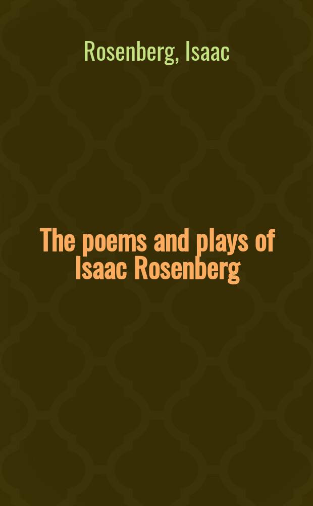 The poems and plays of Isaac Rosenberg