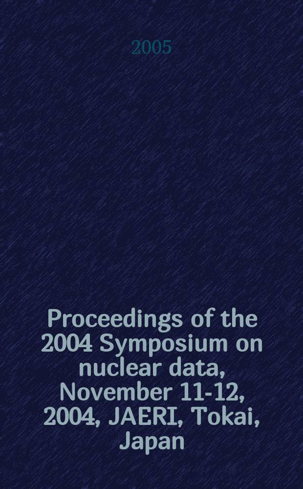 Proceedings of the 2004 Symposium on nuclear data, November 11-12, 2004, JAERI, Tokai, Japan