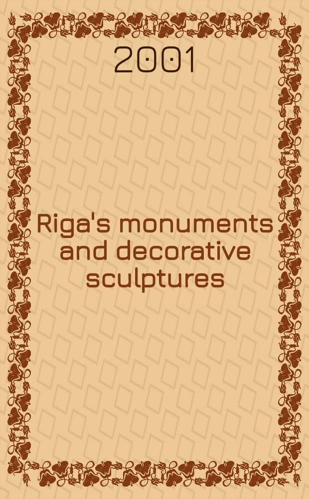 Riga's monuments and decorative sculptures : an album = Рижская монументальная и декоративная скульптура