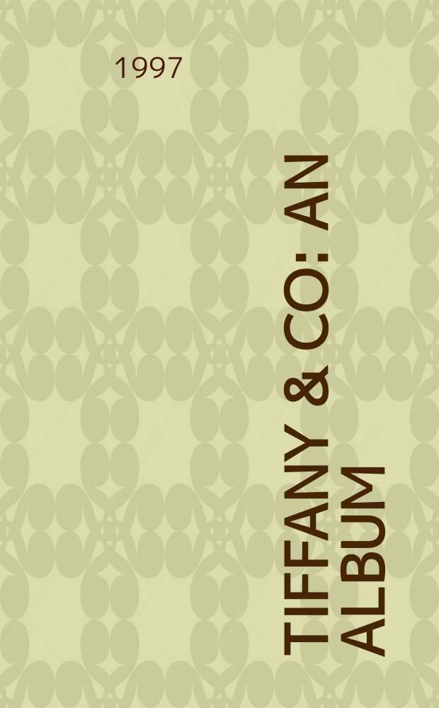 Tiffany & co : an album = Тиффани и Ко