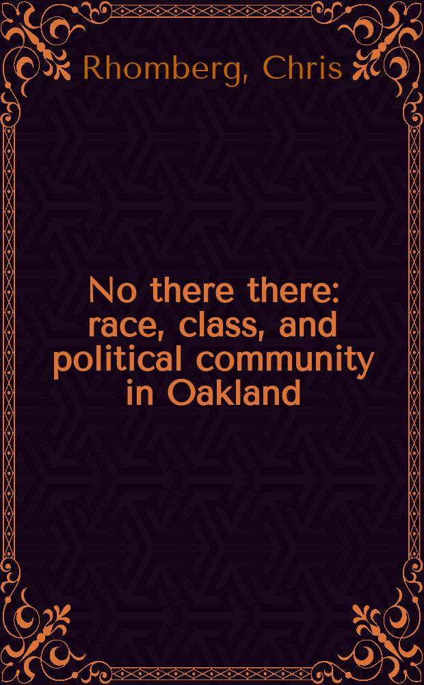 No there there : race, class, and political community in Oakland = Не там