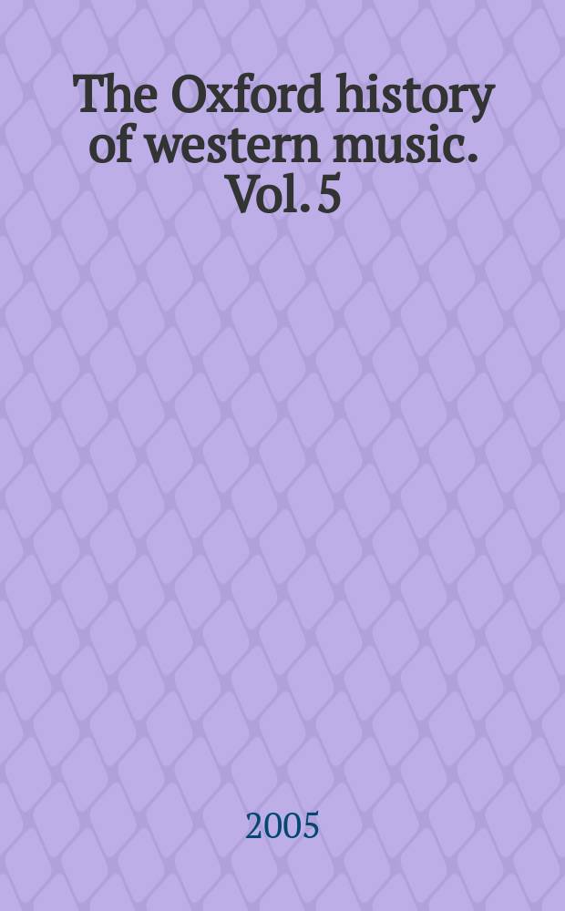 The Oxford history of western music. Vol. 5 : The late twentieth century