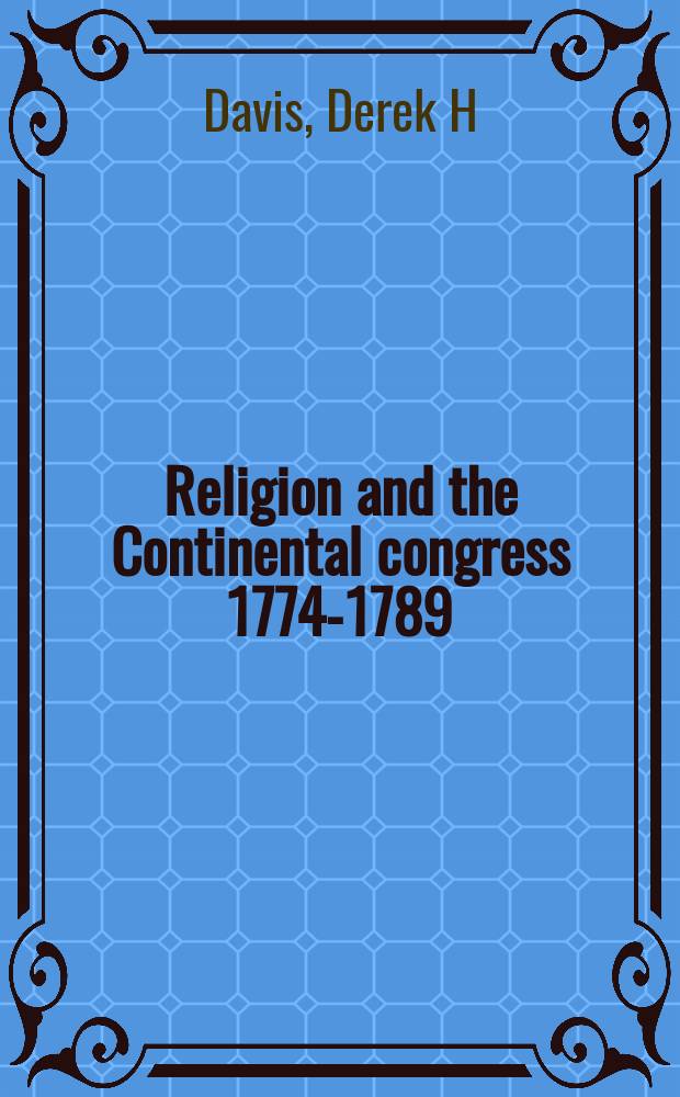 Religion and the Continental congress 1774-1789 : contributions to original intent = Религия и Континентальный конгресс 1774-1789