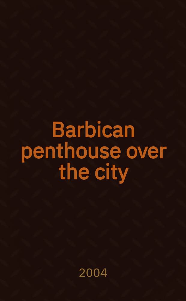 Barbican penthouse over the city = Надстройка "Барбикан" над городом
