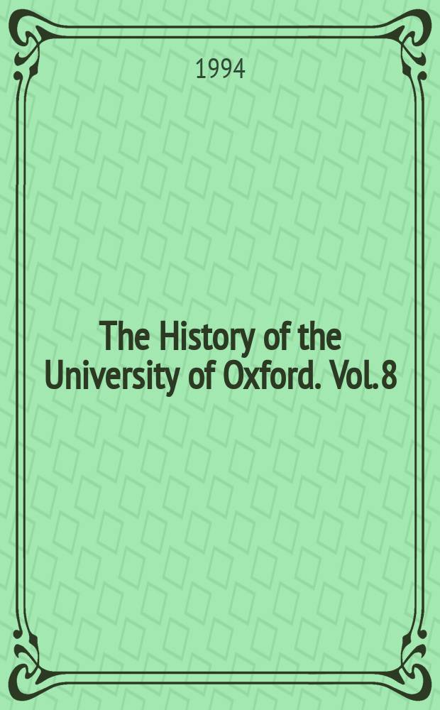 The History of the University of Oxford. Vol. 8 : The twentieth century = Двадцатый век