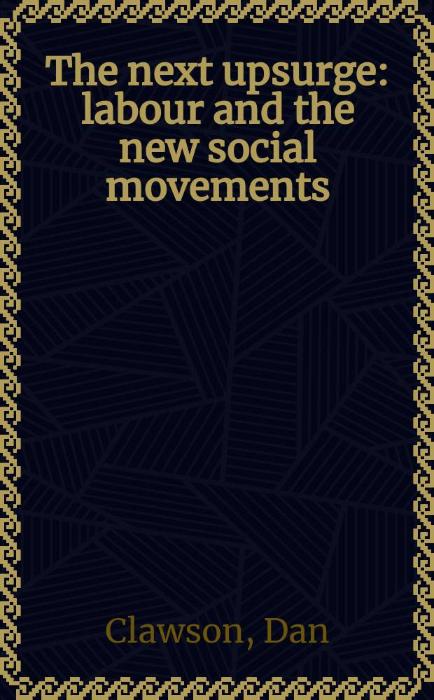 The next upsurge : labour and the new social movements = Труд и социальное движение