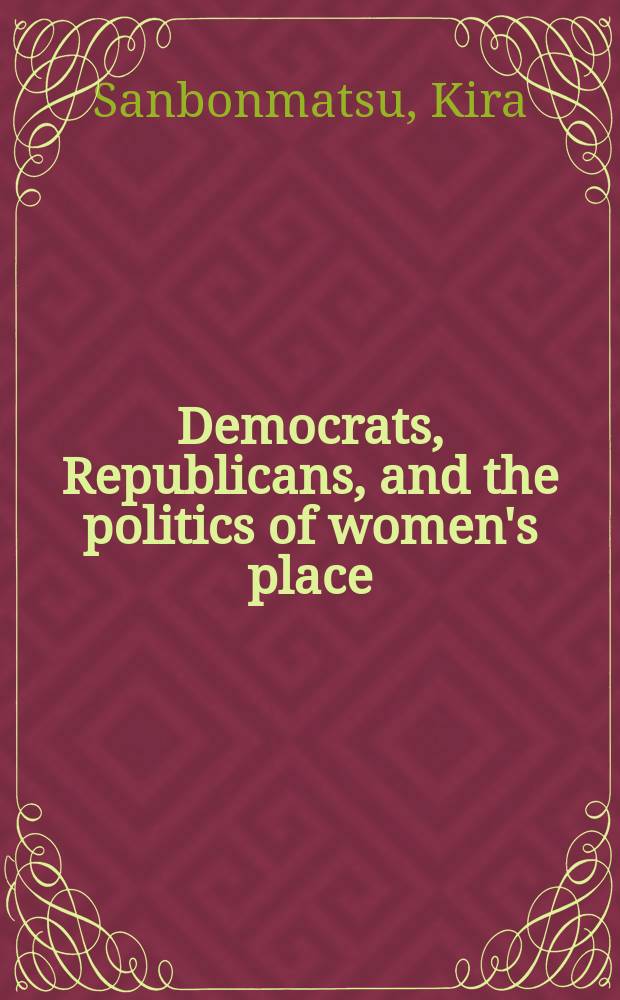 Democrats, Republicans, and the politics of women's place = Демократы, республиканцы и политика места женщин
