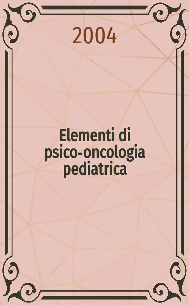 Elementi di psico-oncologia pediatrica = Элементы педиатрической психоонкологии.