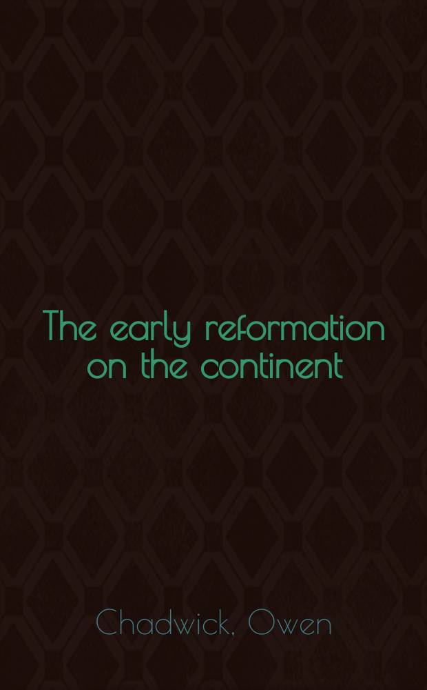 The early reformation on the continent = Ранняя Реформация на континенте