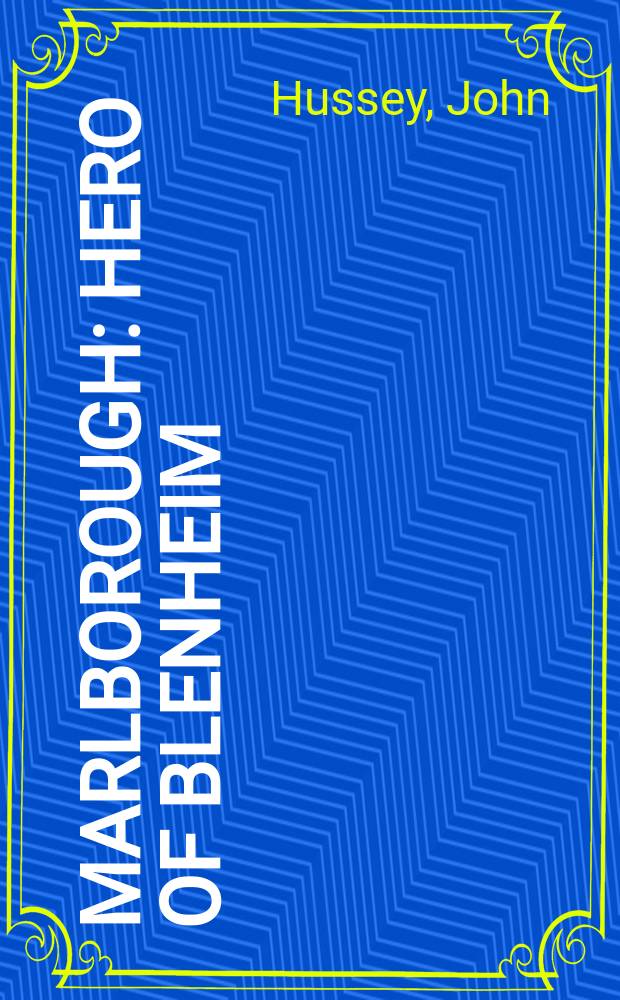 Marlborough : hero of Blenheim = Мальборо - герой Бленхейма