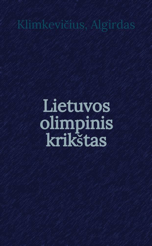 Lietuvos olimpinis krikštas : 1924 m. Paryžius = Первые литовские олимпийцы