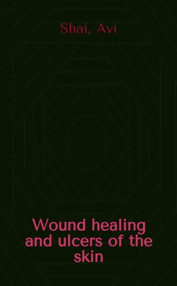 Wound healing and ulcers of the skin : diagnosis and therapy - the practical approach = Заживление ран и язв кожи.Практические подходы к диагностике и терапии.