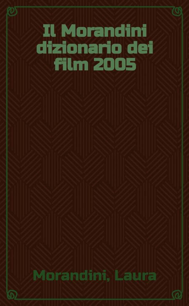 Il Morandini dizionario dei film 2005 = Словарь фильмов