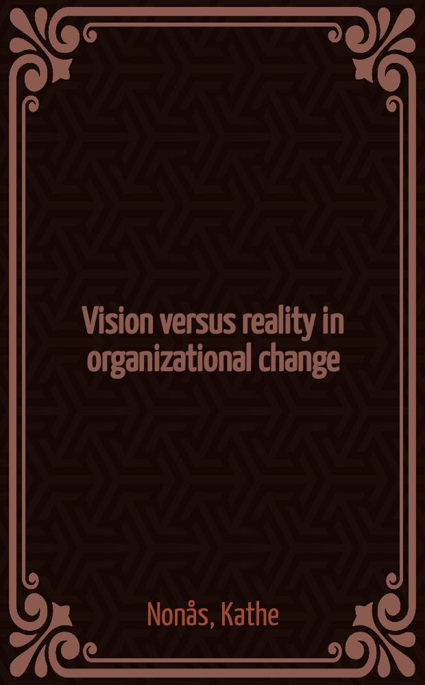 Vision versus reality in organizational change : diss. = Взгляд на организационные перемены